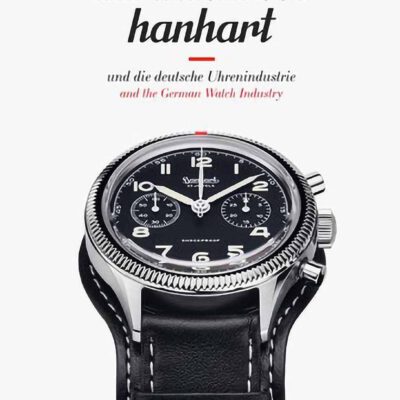 The Watch Book: Hanhart und die deutsche Uhrenindustrie